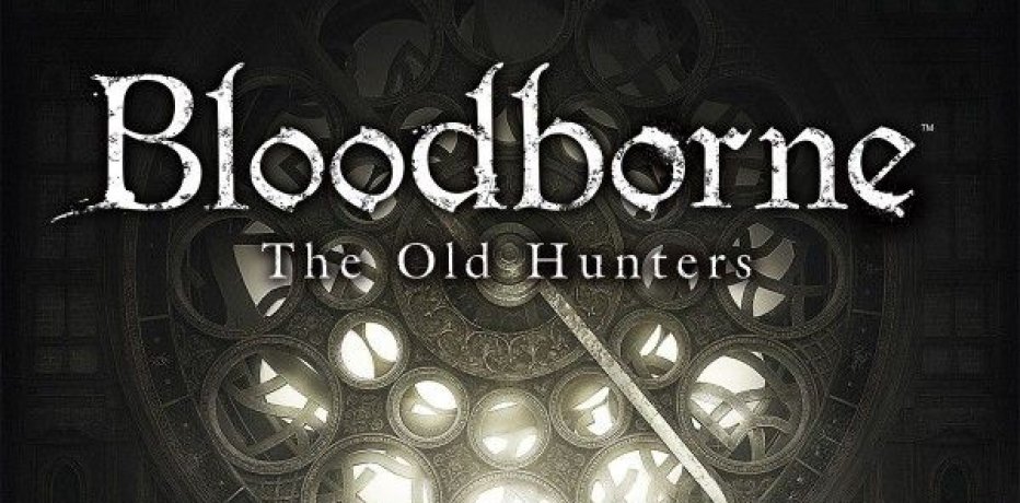  Bloodborne: The Old Hunters